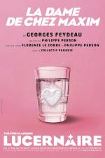 &ldquo;La Dame de chez Maxim&rdquo; de Georges Feydeau, adapt&eacute; par Philippe Person, &agrave; d&eacute;couvrir au Lucernaire