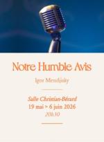 &ldquo;Notre humble avis&rdquo; la nouvelle pi&egrave;ce d&rsquo;Igor Mendjisky
